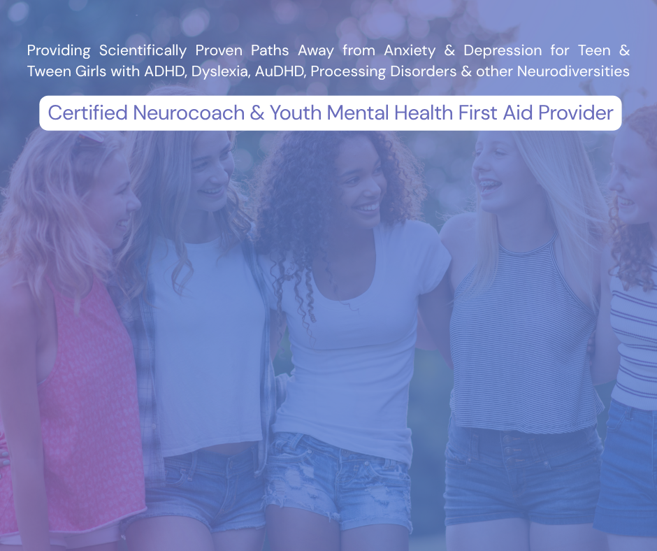 Neurocoaching for Teen & Tweens with ADHD, Anxiety & Dyslexia